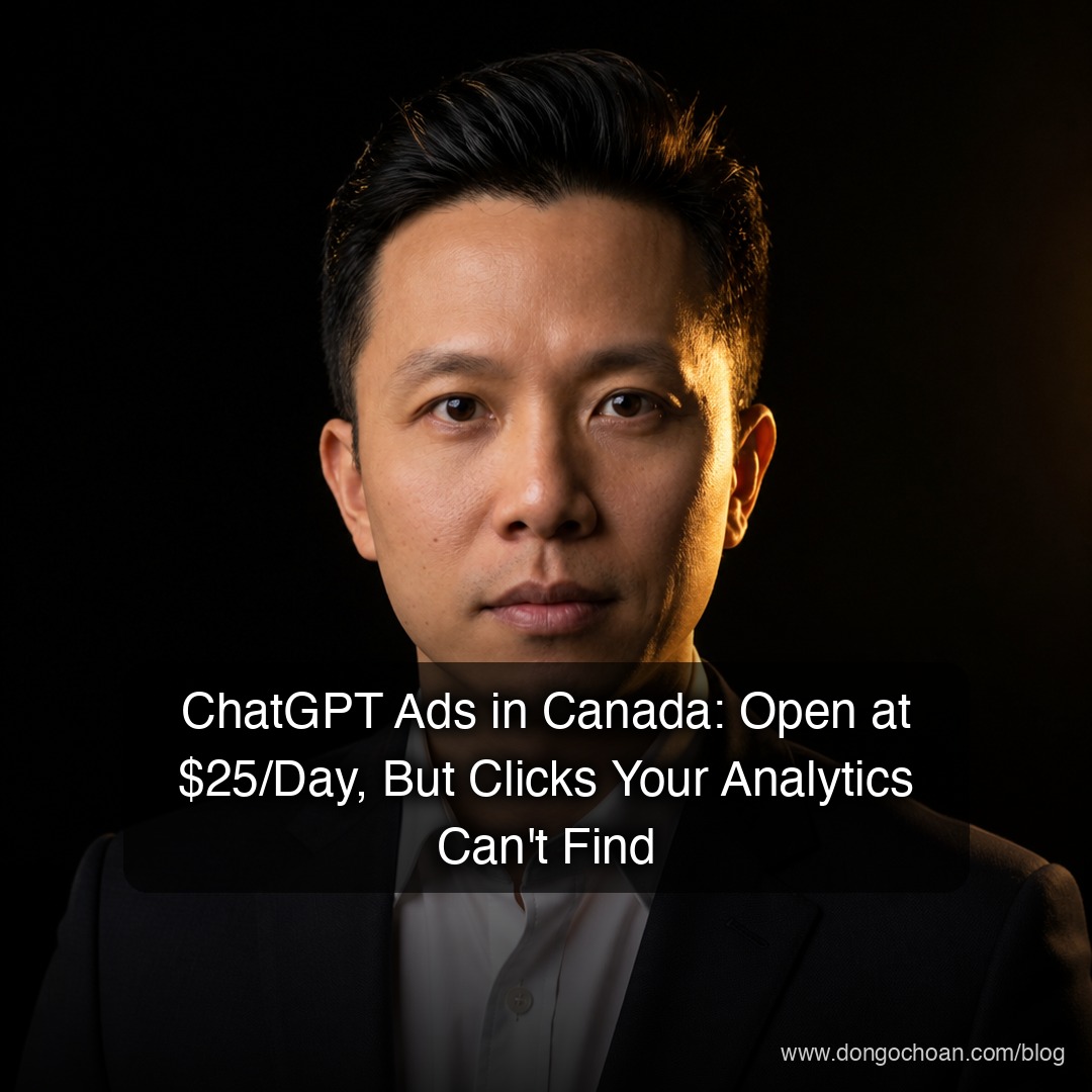 ChatGPT Ads ở Canada: 25 CAD/ngày là chạy được, nhưng click chưa chắc là thật