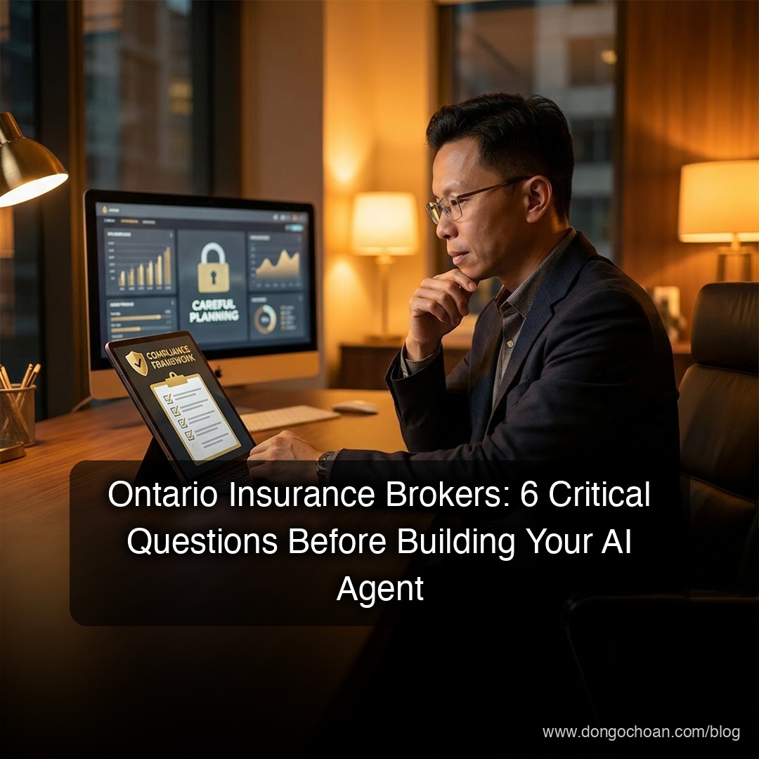 Broker Bảo Hiểm Ontario: 6 Câu Hỏi Quan Trọng Trước Khi Xây AI Agent