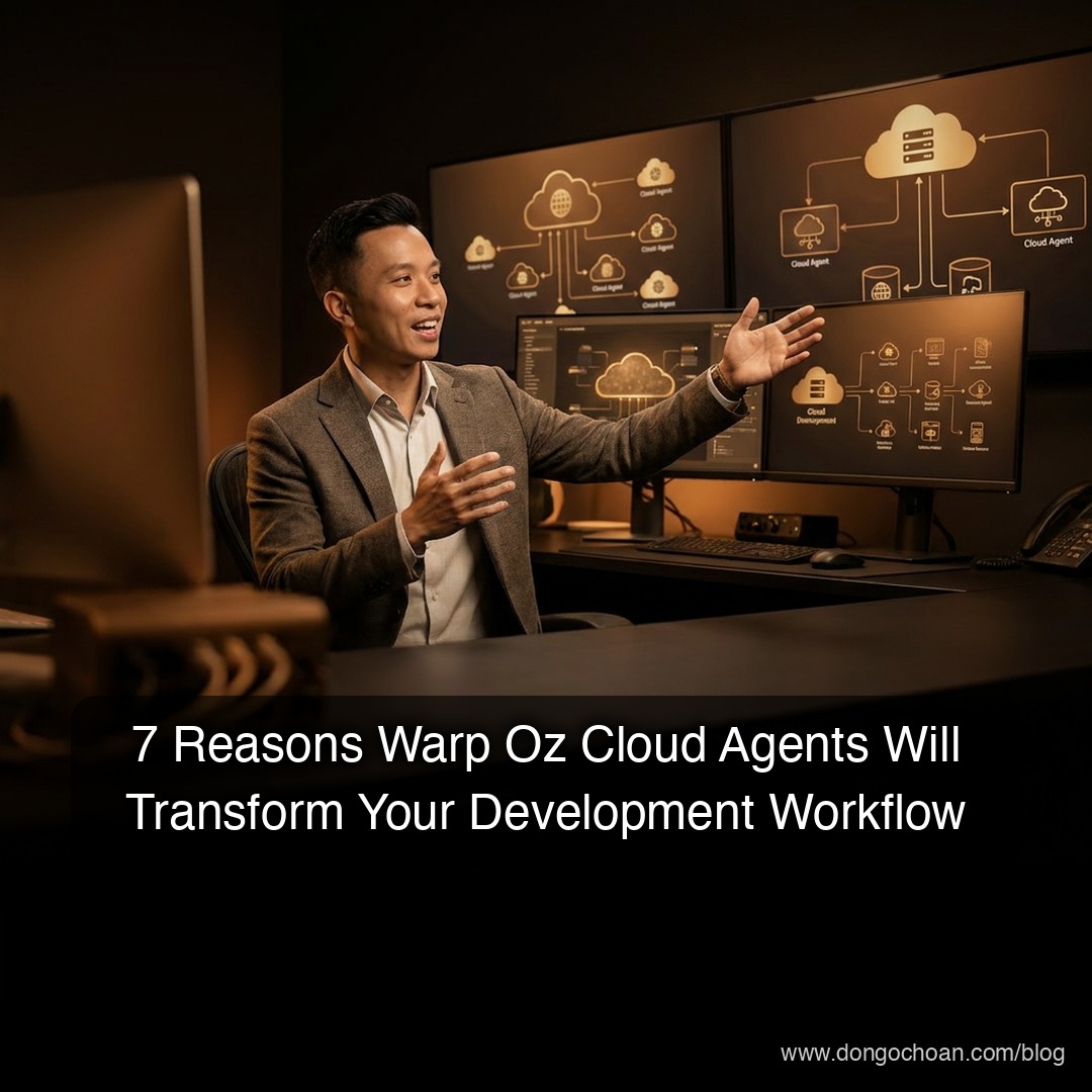 7 Lý do Warp Oz Cloud Agents Sẽ Thay Đổi Quy Trình Phát Triển Của Bạn